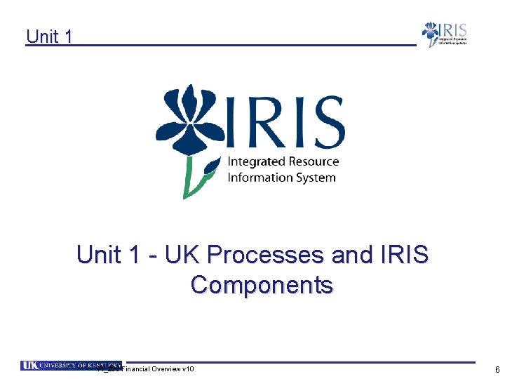 Unit 1 - UK Processes and IRIS Components FI_200 Financial Overview v 10 6