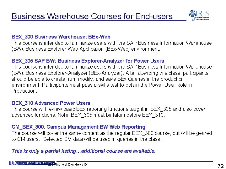 Business Warehouse Courses for End-users BEX_300 Business Warehouse: BEx-Web This course is intended to