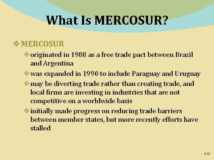 What Is MERCOSUR? v MERCOSUR voriginated in 1988 as a free trade pact between