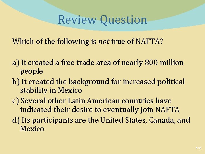Review Question Which of the following is not true of NAFTA? a) It created