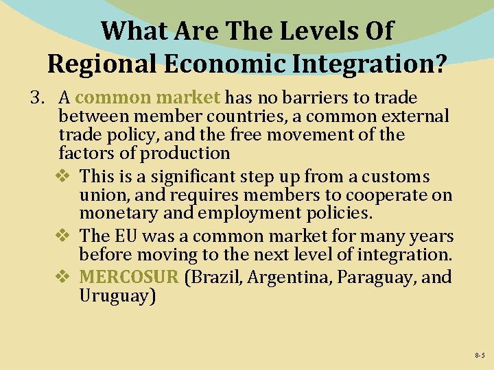 What Are The Levels Of Regional Economic Integration? 3. A common market has no