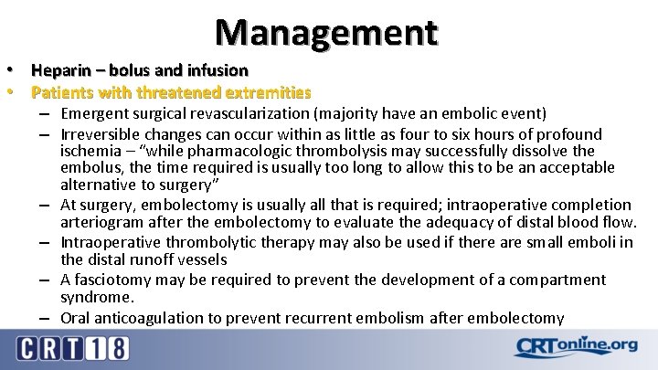 Management • Heparin – bolus and infusion • Patients with threatened extremities – Emergent