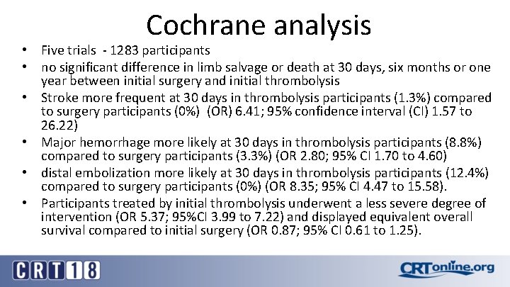 Cochrane analysis • Five trials - 1283 participants • no significant difference in limb