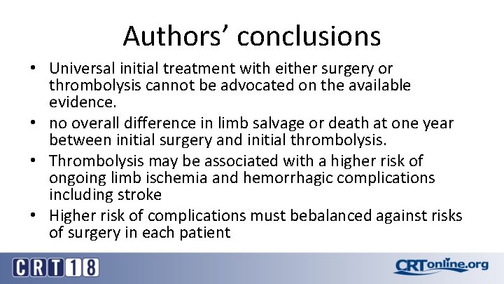 Authors’ conclusions • Universal initial treatment with either surgery or thrombolysis cannot be advocated
