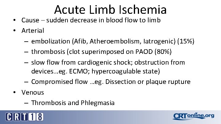 Acute Limb Ischemia • Cause – sudden decrease in blood flow to limb •