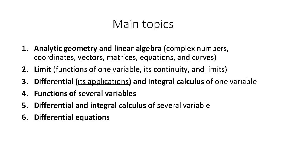 Main topics 1. Analytic geometry and linear algebra (complex numbers, coordinates, vectors, matrices, equations,