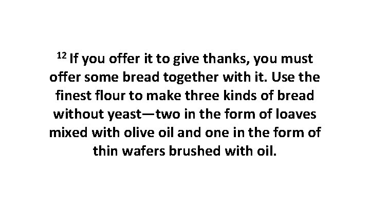 12 If you offer it to give thanks, you must offer some bread together