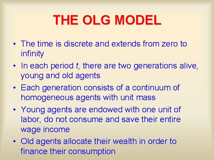 THE OLG MODEL • The time is discrete and extends from zero to infinity