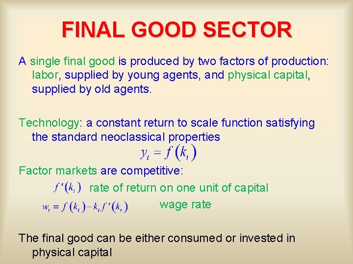 FINAL GOOD SECTOR A single final good is produced by two factors of production: