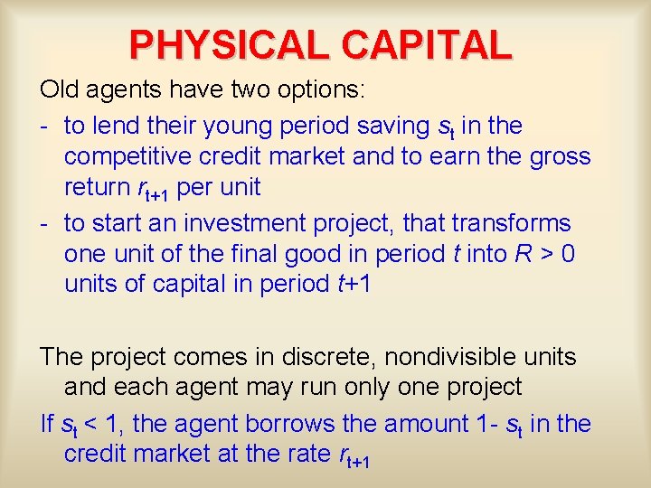 PHYSICAL CAPITAL Old agents have two options: - to lend their young period saving