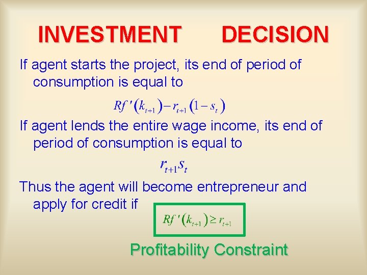 INVESTMENT DECISION If agent starts the project, its end of period of consumption is