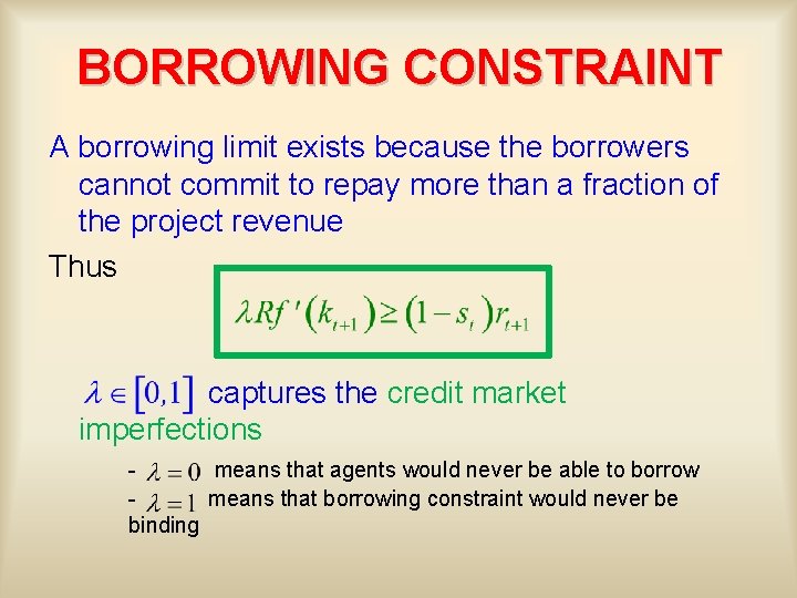 BORROWING CONSTRAINT A borrowing limit exists because the borrowers cannot commit to repay more