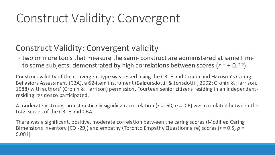 Construct Validity: Convergent validity ◦ two or more tools that measure the same construct