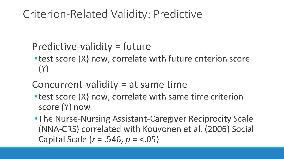 Criterion-Related Validity: Predictive-validity = future • test score (X) now, correlate with future criterion