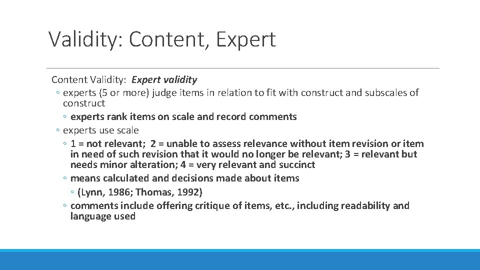 Validity: Content, Expert Content Validity: Expert validity ◦ experts (5 or more) judge items