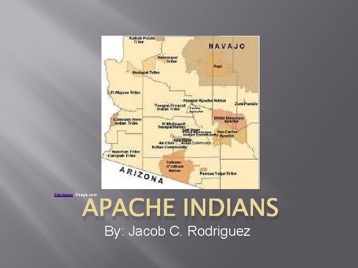 http: //www. Google. com APACHE INDIANS By: Jacob C. Rodriguez 
