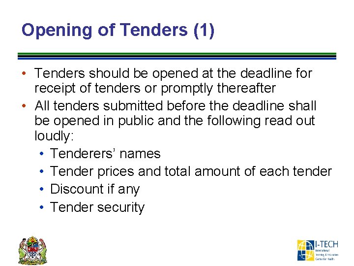 Opening of Tenders (1) • Tenders should be opened at the deadline for receipt