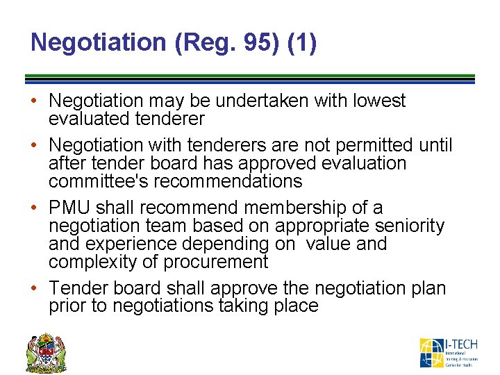 Negotiation (Reg. 95) (1) • Negotiation may be undertaken with lowest evaluated tenderer •