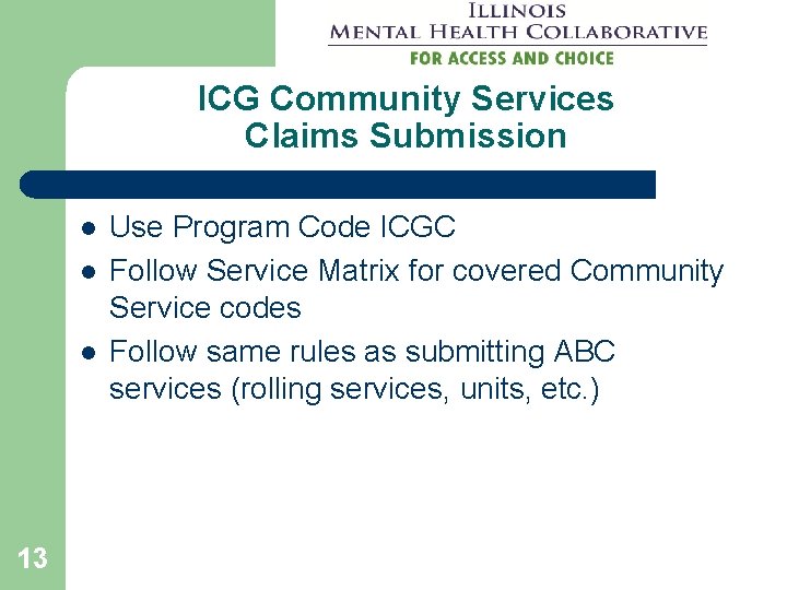 ICG Community Services Claims Submission l l l 13 Use Program Code ICGC Follow