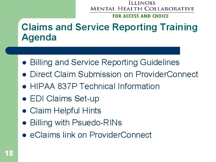 Claims and Service Reporting Training Agenda l l l l 18 Billing and Service