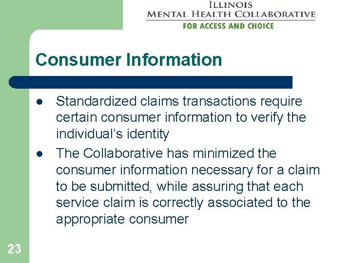 Consumer Information l l 23 Standardized claims transactions require certain consumer information to verify