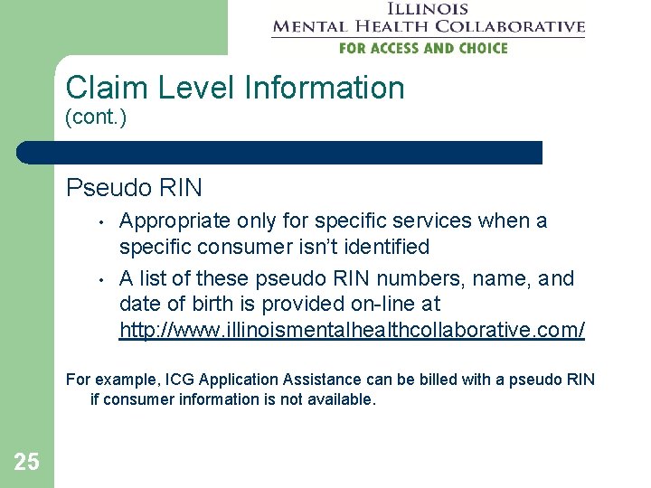 Claim Level Information (cont. ) Pseudo RIN • • Appropriate only for specific services