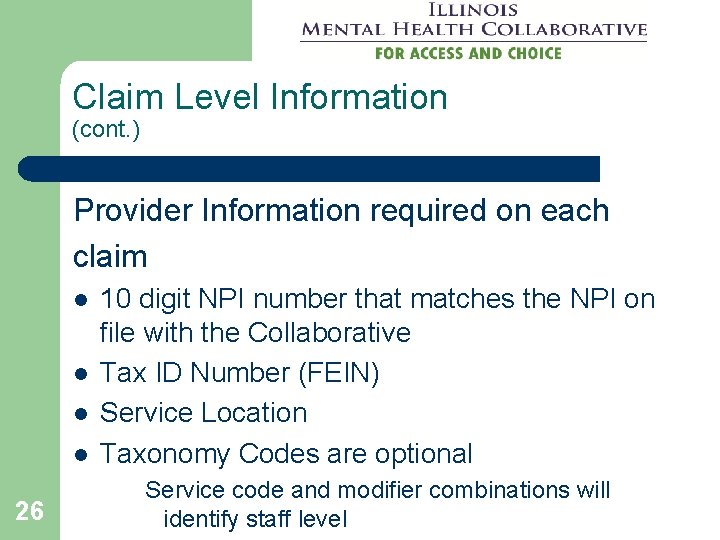 Claim Level Information (cont. ) Provider Information required on each claim l l 26