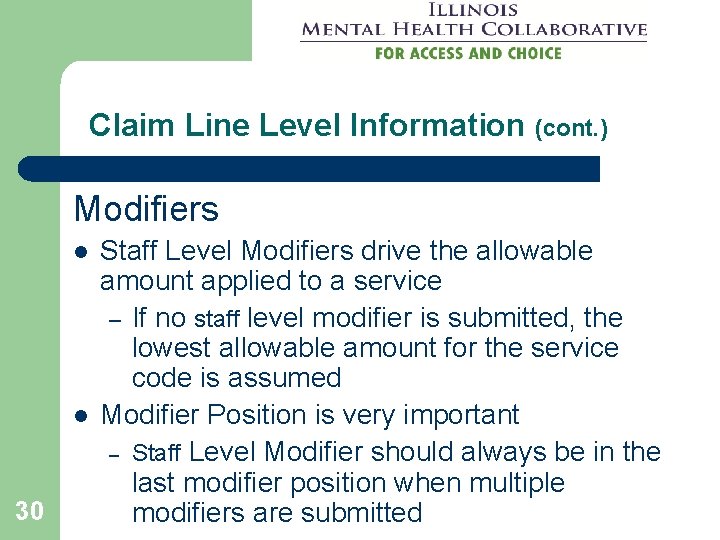 Claim Line Level Information (cont. ) Modifiers l l 30 Staff Level Modifiers drive