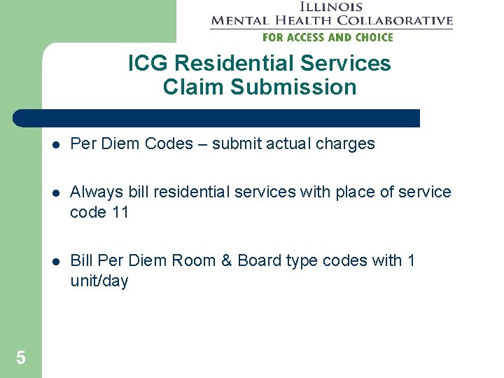 ICG Residential Services Claim Submission 5 l Per Diem Codes – submit actual charges