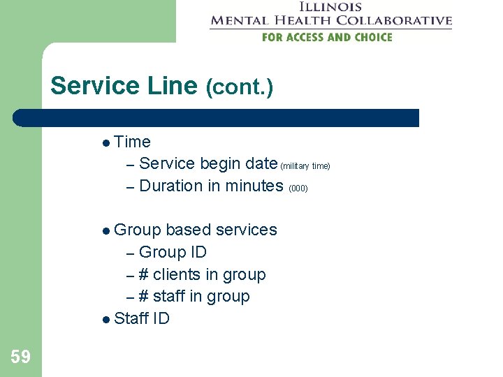 Service Line (cont. ) l Time Service begin date (military time) – Duration in