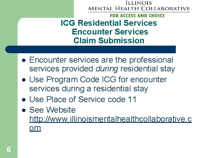 ICG Residential Services Encounter Services Claim Submission l l 6 Encounter services are the