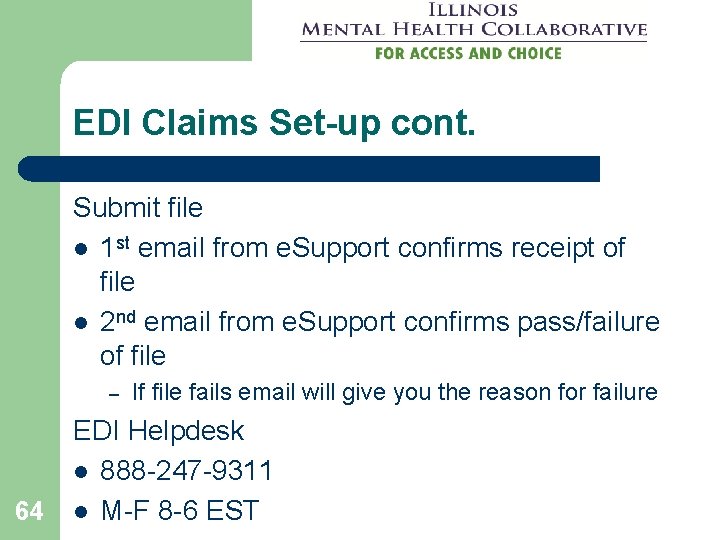 EDI Claims Set-up cont. Submit file l 1 st email from e. Support confirms