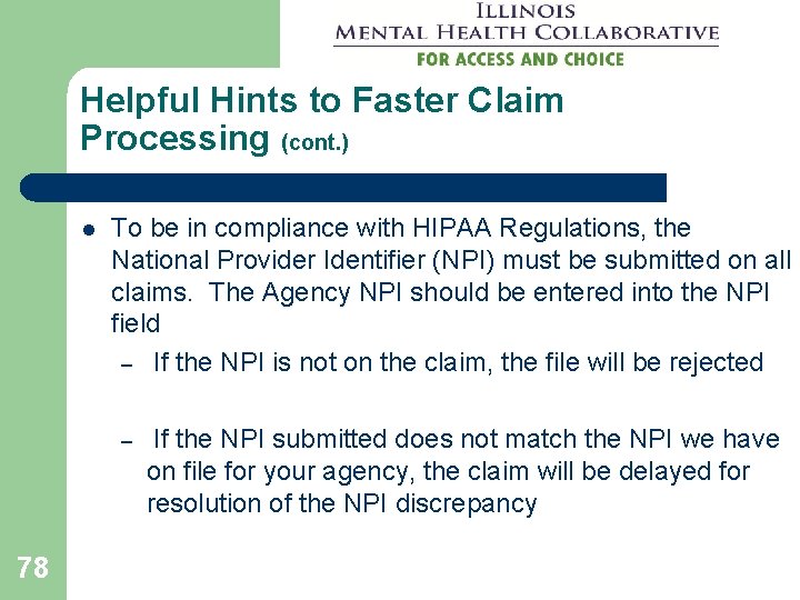 Helpful Hints to Faster Claim Processing (cont. ) l To be in compliance with