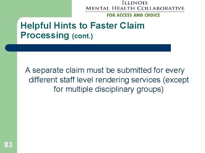 Helpful Hints to Faster Claim Processing (cont. ) A separate claim must be submitted