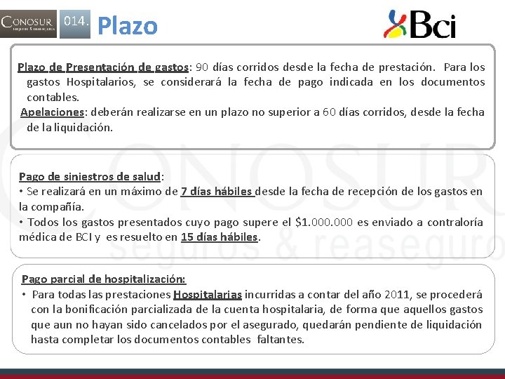 014. Plazo de Presentación de gastos: 90 días corridos desde la fecha de prestación.