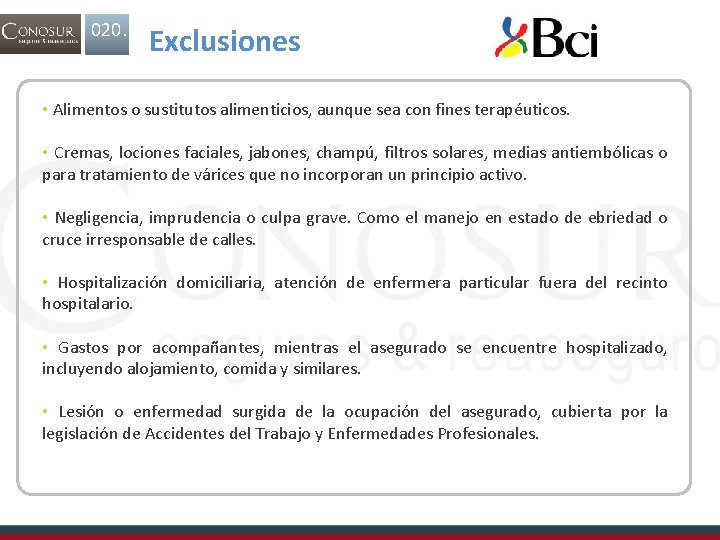 020. Exclusiones • Alimentos o sustitutos alimenticios, aunque sea con fines terapéuticos. • Cremas,