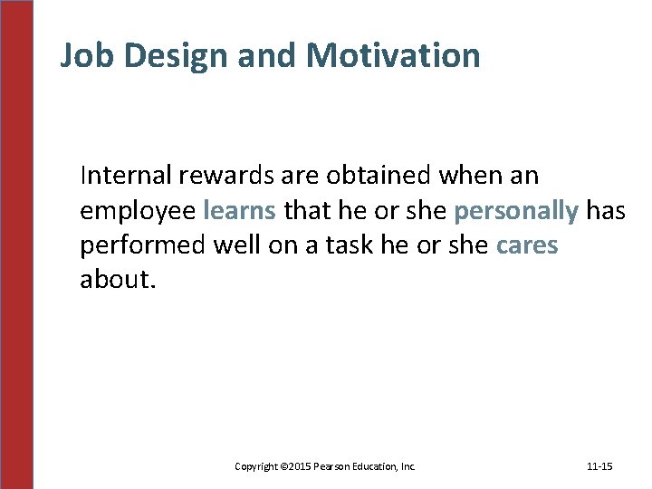 Job Design and Motivation Internal rewards are obtained when an employee learns that he