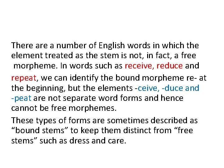 There a number of English words in which the element treated as the stem