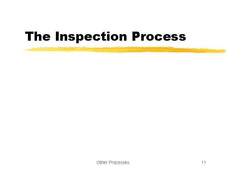 The Inspection Process Other Processes 11 