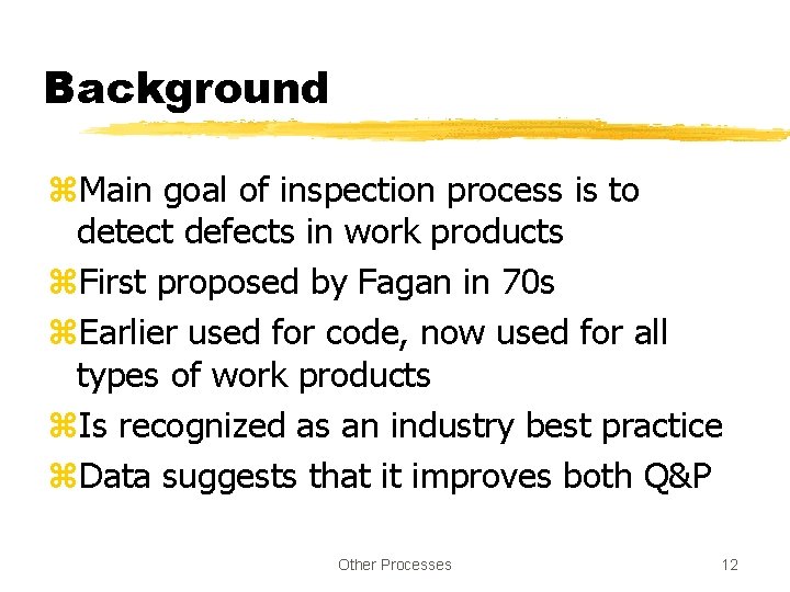 Background z. Main goal of inspection process is to detect defects in work products
