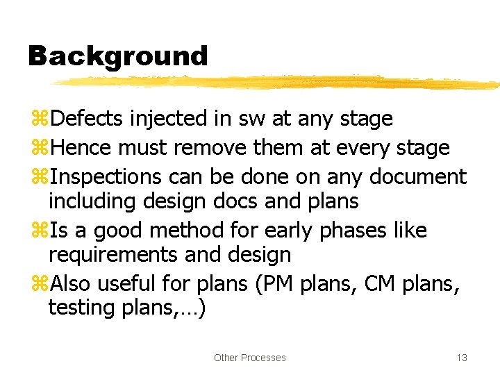 Background z. Defects injected in sw at any stage z. Hence must remove them