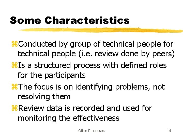 Some Characteristics z. Conducted by group of technical people for technical people (i. e.