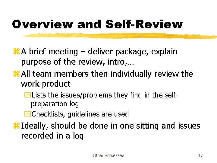 Overview and Self-Review z A brief meeting – deliver package, explain purpose of the
