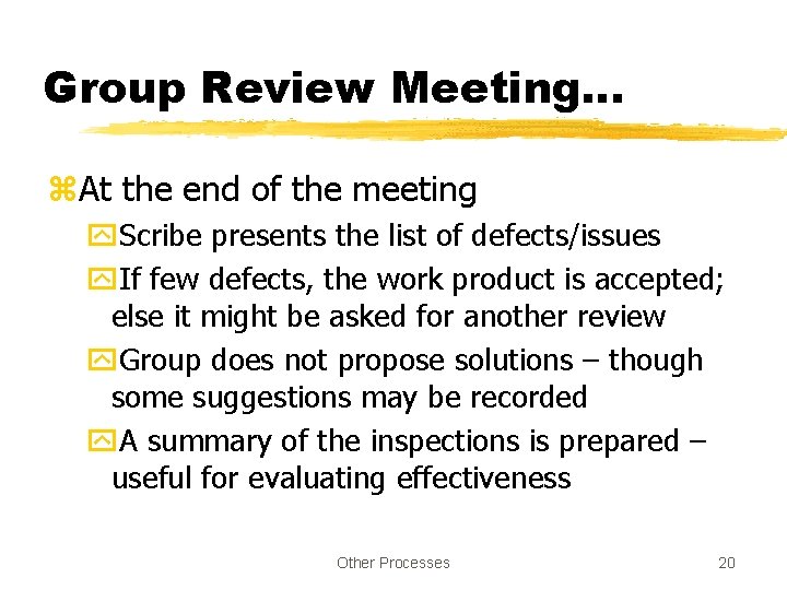 Group Review Meeting… z. At the end of the meeting y. Scribe presents the