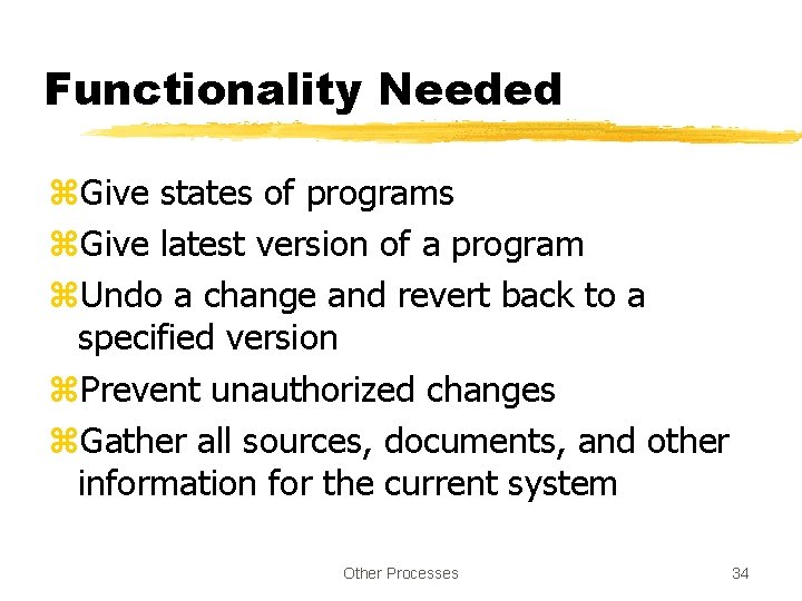 Functionality Needed z. Give states of programs z. Give latest version of a program