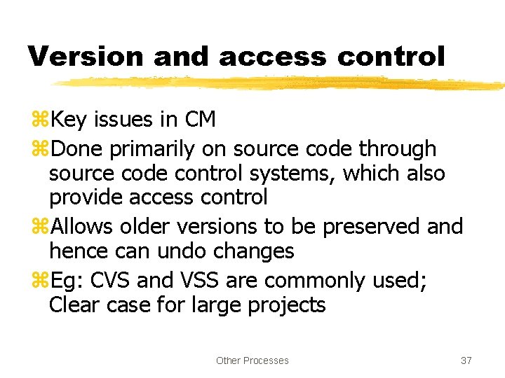 Version and access control z. Key issues in CM z. Done primarily on source