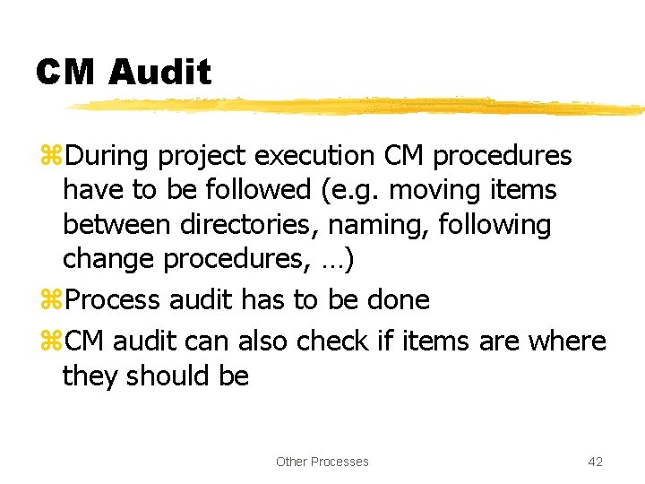 CM Audit z. During project execution CM procedures have to be followed (e. g.