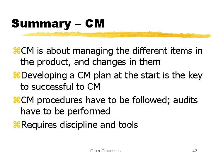 Summary – CM z. CM is about managing the different items in the product,
