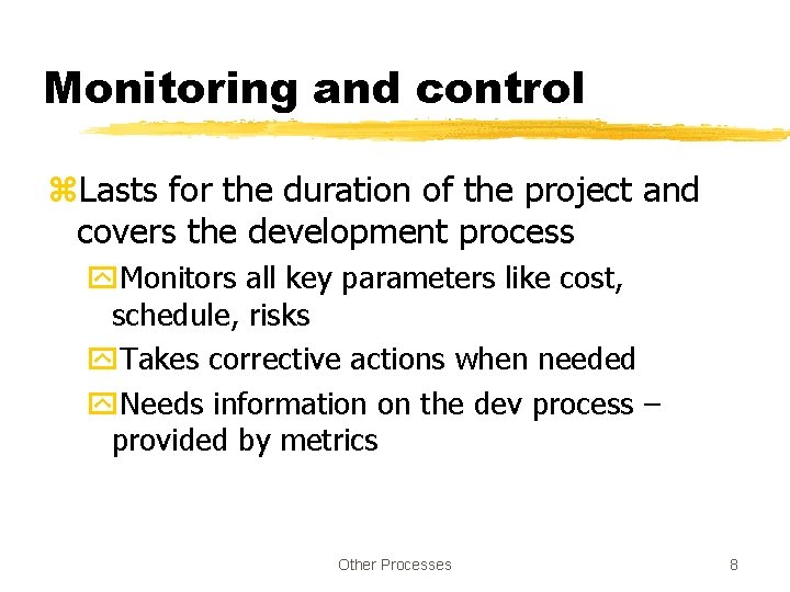 Monitoring and control z. Lasts for the duration of the project and covers the