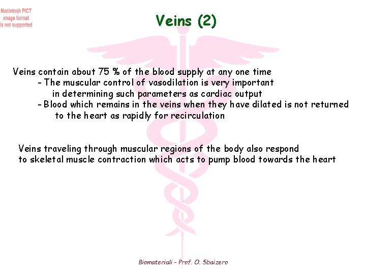 Veins (2) Veins contain about 75 % of the blood supply at any one